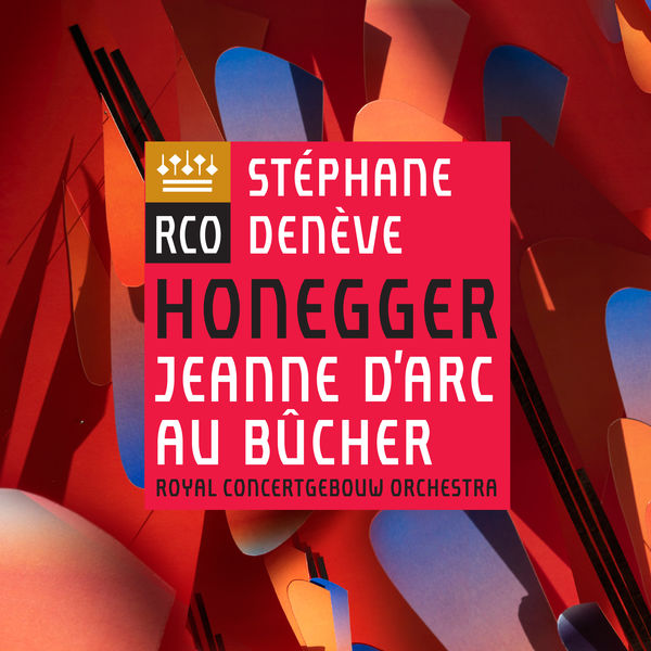 Royal Concertgebouw Orchestra, Stéphane Denève – Honegger : Jeanne d’Arc au bûcher (2019) [Official Digital Download 24bit/96kHz]