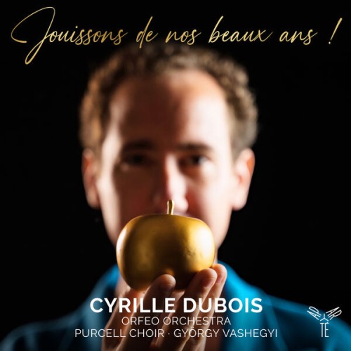 Cyrille Dubois, Orfeo Orchestra, Purcell Choir, Gyorgy Vashegyi – Jouissons de nos beaux ans ! (2023) [FLAC 24 bit, 48 kHz]