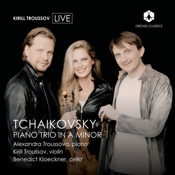 Alexandra Troussova, Kirill Troussov, Benedict Kloeckner – Tchaikovsky Piano Trio in A Minor (2023) [Official Digital Download 24bit/44,1kHz]
