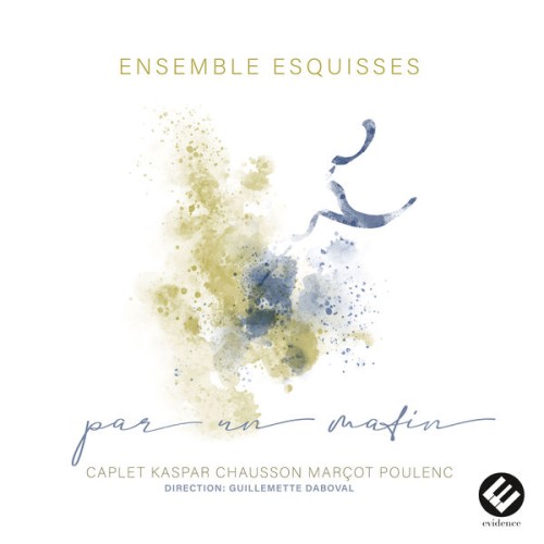 Ensemble Esquisses, Guillemette Daboval – Par un matin (Caplet, Kaspar, Chausson, Marçot, Poulenc) (2023) [FLAC 24 bit, 48 kHz]
