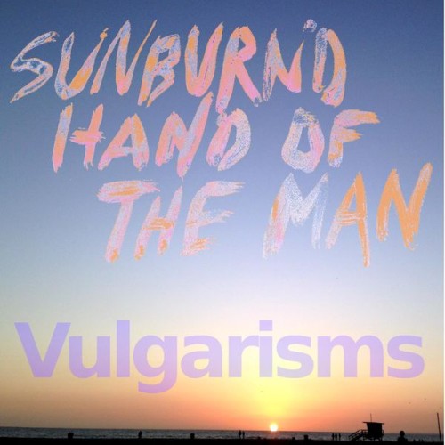 Sunburned Hand of the Man – Vulgarisms (2021) [FLAC 24 bit, 44,1 kHz]