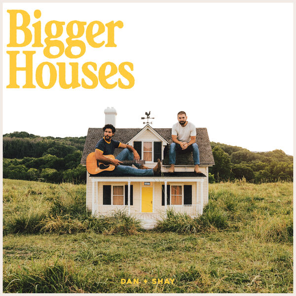 Dan + Shay – Bigger Houses (2023) [Official Digital Download 24bit/48kHz]