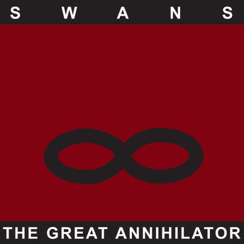 Swans – Great Annihilator (Remastered 2017) (1995/2017) [FLAC 24 bit, 48 kHz]