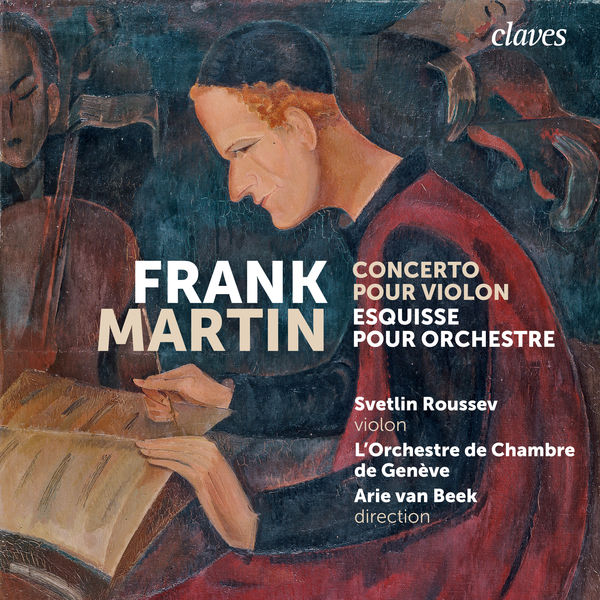 Svetlin Roussev, L’Orchestre de Chambre de Genève & Arie van Beek – Frank Martin: Concerto pour violon / Esquisse (2021) [Official Digital Download 24bit/96kHz]