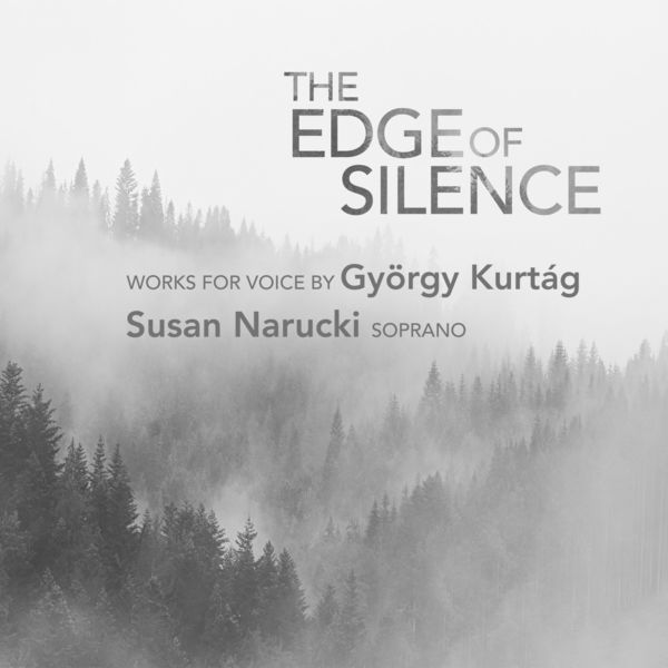 György Kurtag – The Edge of Silence: Works for Voice by György Kurtág (2019) [Official Digital Download 24bit/96kHz]