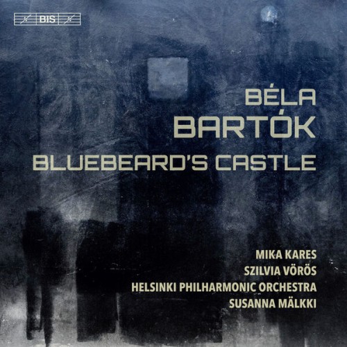Mika Kares, Szilvia Vörös, Helsinki Philharmonic Orchestra, Susanna Mälkki – Bartók: Bluebeard’s Castle, Op. 11, Sz. 48 (Live) (2021) [FLAC 24 bit, 96 kHz]