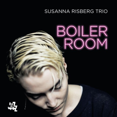 Susanna Risberg Trio – Boiler Room (2021) [FLAC 24 bit, 96 kHz]