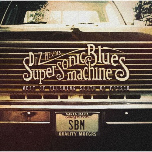 Supersonic Blues Machine – West of Flushing, South of Frisco (2016) [FLAC 24 bit, 96 kHz]