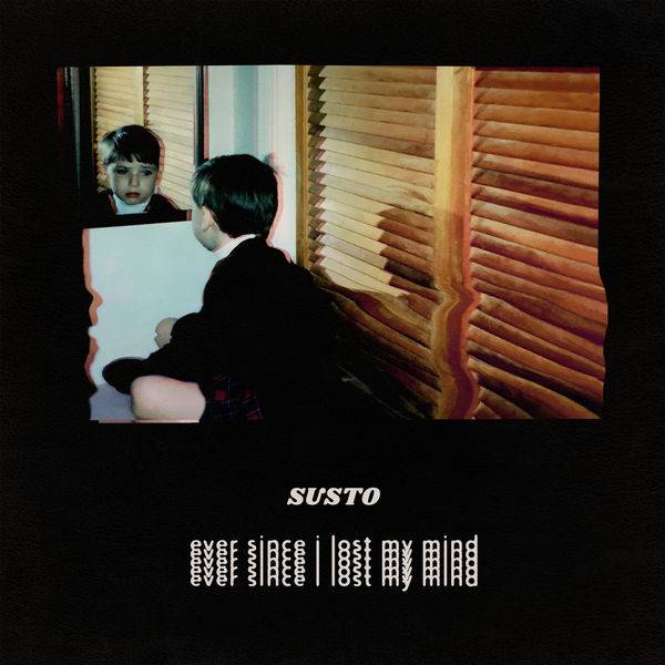 SUSTO – Ever Since I Lost My Mind (2019) [Official Digital Download 24bit/44,1kHz]