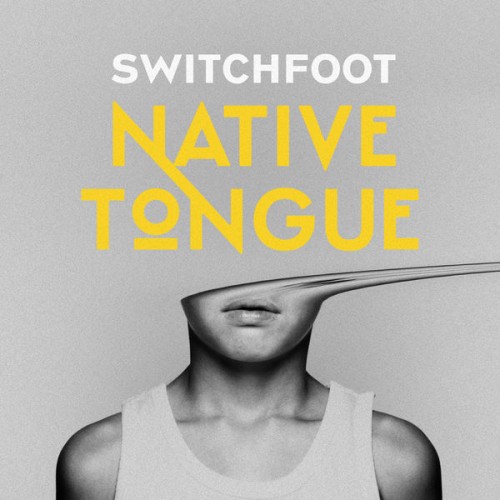 Switchfoot – NATIVE TONGUE (2019) [FLAC 24 bit, 48 kHz]