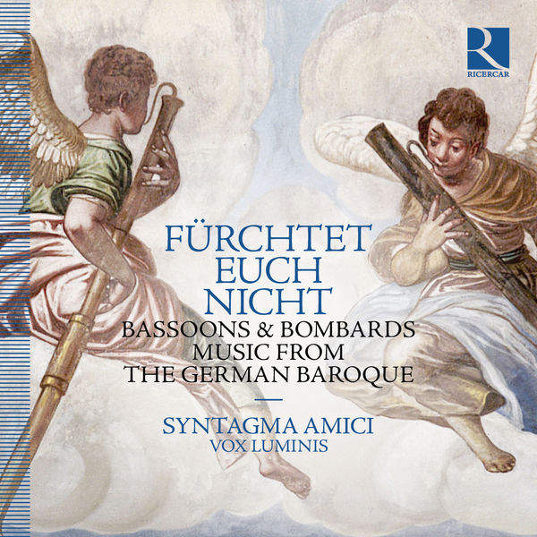 Syntagma Amici & Vox Luminis – Fürchtet euch nicht: Bassoons & Bombards, Music from the German Baroque (2020) [Official Digital Download 24bit/96kHz]