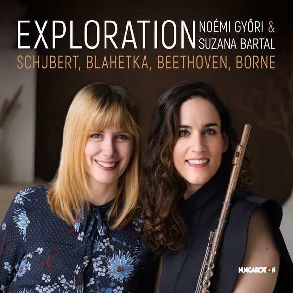Noémi Győri, Suzana Bartal – Exploration, Works by Schubert, Blahetka, Beethoven, Borne (2023) [Official Digital Download 24bit/96kHz]