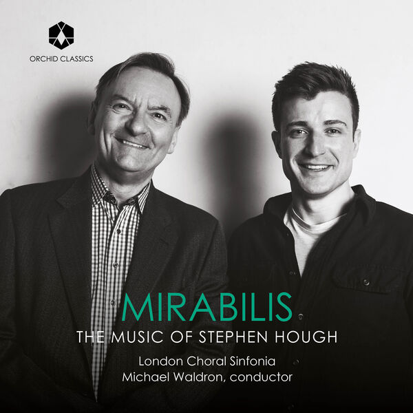 London Choral Sinfonia, Michael Waldron - Mirabilis: The Music of Stephen Hough (2023) [FLAC 24bit/192kHz] Download