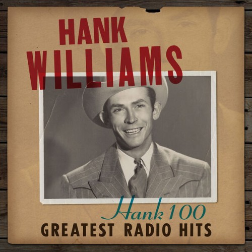 Hank Williams – Hank 100: Greatest Radio Hits (2023) [FLAC 24 bit, 48 kHz]
