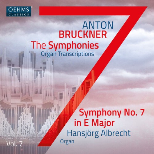 Hansjörg Albrecht – The Bruckner Symphonies, Vol. 7 – Organ Transcriptions (2023) [FLAC 24 bit, 96 kHz]