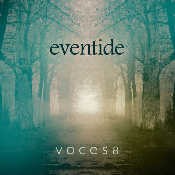 Voces8 – Eventide (10th Anniversary Edition) (2023) [Official Digital Download 24bit/96kHz]