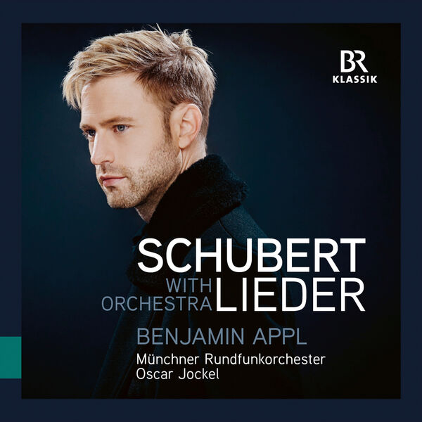 Benjamin Appl, Munich Radio Orchestra  & Oscar Jockel – Franz Schubert: Lieder with Orchestra (2023) [Official Digital Download 24bit/96kHz]