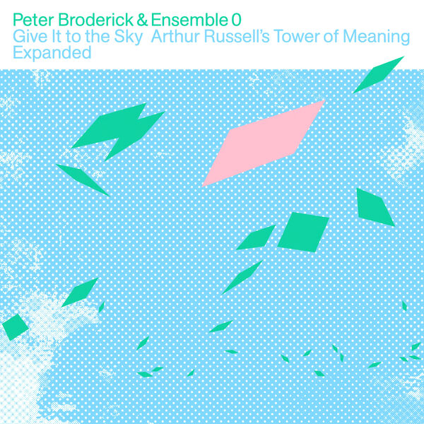 Peter Broderick & Ensemble 0 – Give It to the Sky: Arthur Russell’s Tower of Meaning Expanded (2023) [Official Digital Download 24bit/48kHz]