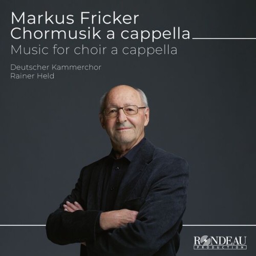 Deutscher Kammerchor, Rainer Held – Markus Fricker: Chorwerke a Cappella (Music for Choir a Cappella) (2023) [FLAC 24 bit, 96 kHz]