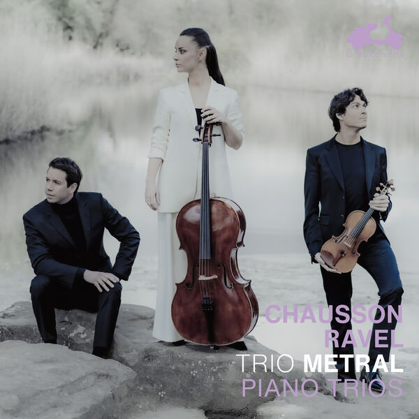 Trio Metral – Chausson – Ravel: Trio for violin, cello and piano (2023) [Official Digital Download 24bit/96kHz]