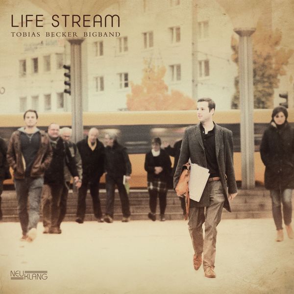 Tobias Becker Bigband – Life Stream (2013) [Official Digital Download 24bit/96kHz]