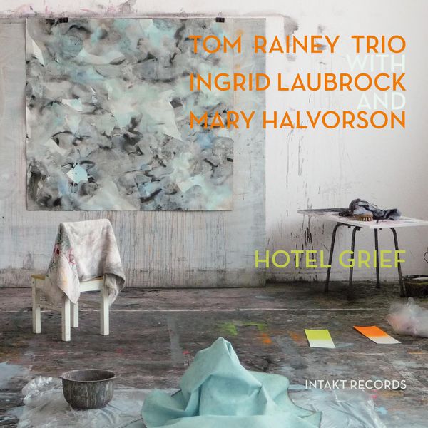 Tom Rainey Trio – Hotel Grief (2015) [Official Digital Download 24bit/44,1kHz]