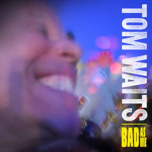 Tom Waits – Bad As Me (2011) [FLAC 24 bit, 96 kHz]