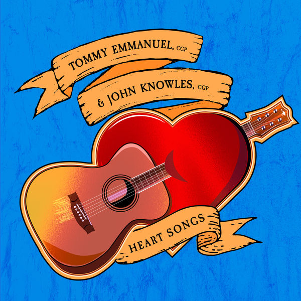 Tommy Emmanuel & John Knowles – Heart Songs (2019) [Official Digital Download 24bit/44,1kHz]