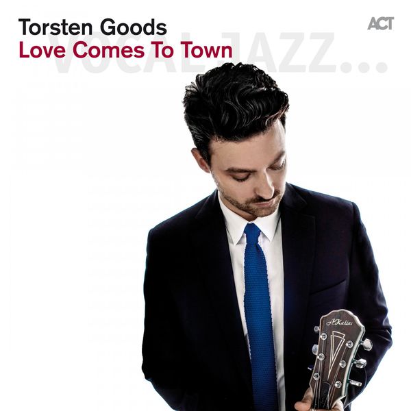 Torsten Goods – Love Comes To Town (2013) [Official Digital Download 24bit/88,2kHz]