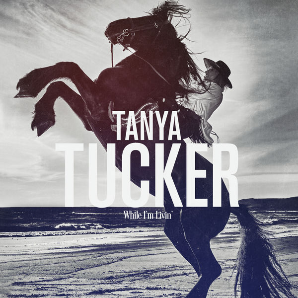 Tanya Tucker – While I’m Livin’ (2019) [Official Digital Download 24bit/96kHz]