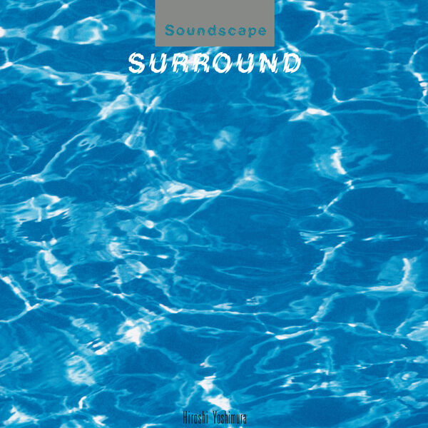 Hiroshi Yoshimura - Surround (1986/2023) [FLAC 24bit/44,1kHz] Download