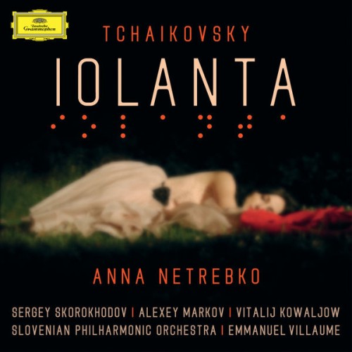 Anna Netrebko, Slovenian Philharmonic Orchestra, Emmanuel Villaume – Tchaikovsky : Iolanta (Live) (2015) [FLAC 24 bit, 48 kHz]