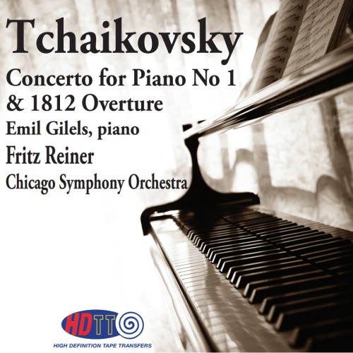 Emil Gilels, Chicago Symphony Orchestra, Fritz Reiner – Tchaikovsky: Piano Concerto No.1, 1812 Overture (2014) [FLAC 24 bit, 192 kHz]