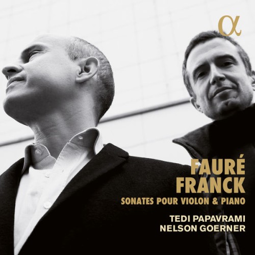 Tedi Papavrami, Nelson Goerner – Franck & Fauré: Sonates pour violon et piano (2017) [FLAC 24 bit, 88,2 kHz]