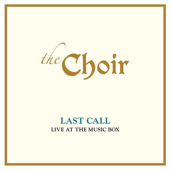 The Choir – Last Call: Live At The Music Box (2020) [FLAC 24bit/44,1kHz]