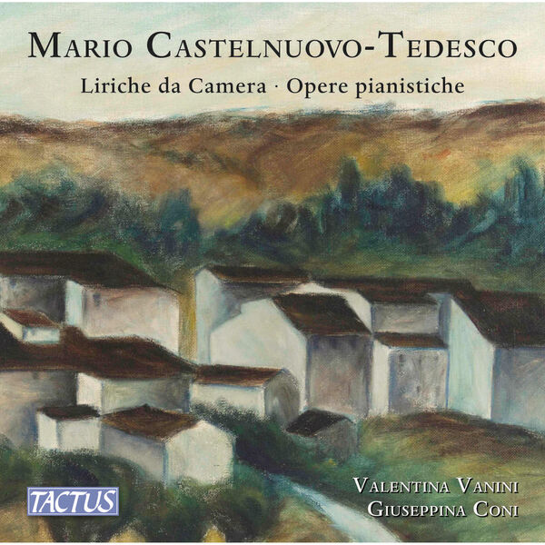 Valentina Vanini, Giuseppina Coni - Castelnuovo-Tedesco: Liriche da camera e opera pianistiche (2023) [FLAC 24bit/44,1kHz] Download