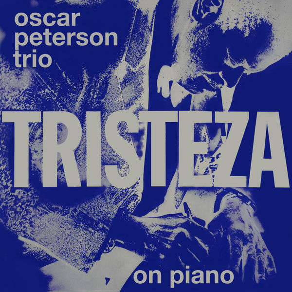 The Oscar Peterson Trio – Tristeza On Piano (1970/2014) [Official Digital Download 24bit/88,2kHz]
