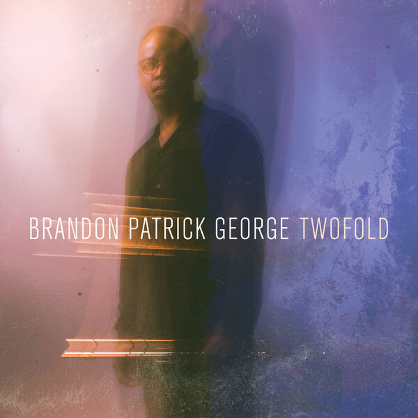 Brandon Patrick George – Twofold (2023) [Official Digital Download 24bit/96kHz]