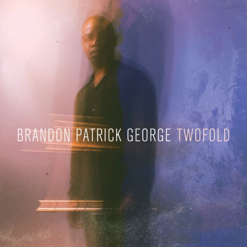 Brandon Patrick George – Twofold (2023) [FLAC 24 bit, 96 kHz]