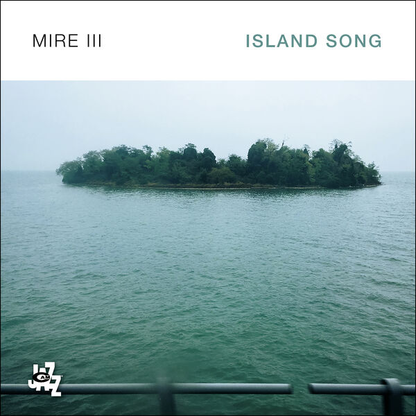 MIRE III – ISLAND SONG (2023) [FLAC 24bit/96kHz]