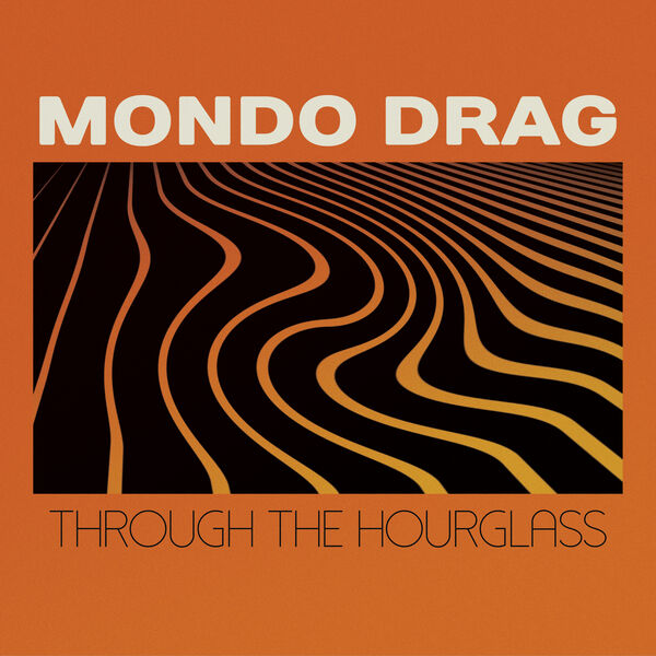 Mondo Drag - Through The Hourglass (2023) [FLAC 24bit/48kHz] Download