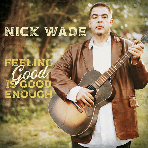 Nick Wade – Feeling Good is Good Enough (2023) [FLAC 24bit/44,1kHz]
