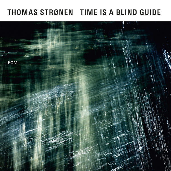 Thomas Strønen – Time Is A Blind Guide (2015) [Official Digital Download 24bit/96kHz]