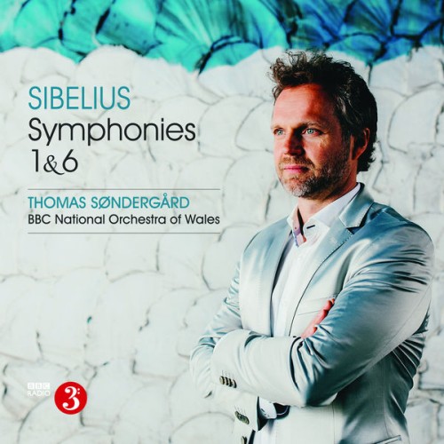 Thomas Søndergård, BBC National Orchestra of Wales – Sibelius: Symphonies 1 & 6 (2017) [FLAC 24 bit, 96 kHz]
