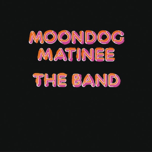 The Band – Moondog Matinee (1973/2013) [FLAC 24 bit, 192 kHz]