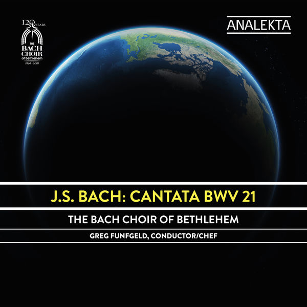 The Bach Choir of Bethlehem & Greg Funfgeld – J.S. Bach: Cantata BWV 21 (2018) [Official Digital Download 24bit/96kHz]