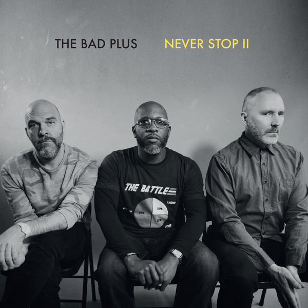 The Bad Plus – Never Stop II (2019) [Official Digital Download 24bit/96kHz]
