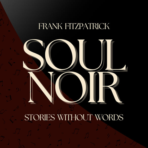 Frank Fitzpatrick - Soul Noir: Stories Without Words (2023) [FLAC 24bit/44,1kHz] Download