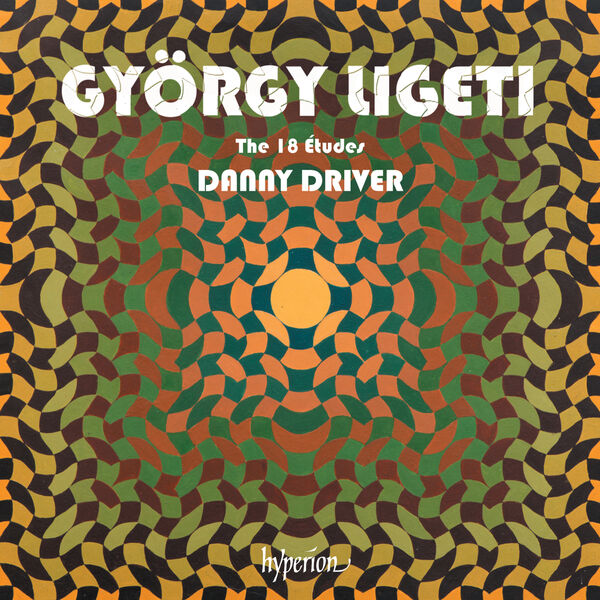 Danny Driver – Ligeti: The 18 Etudes for Solo Piano (2021) [Official Digital Download 24bit/192kHz]