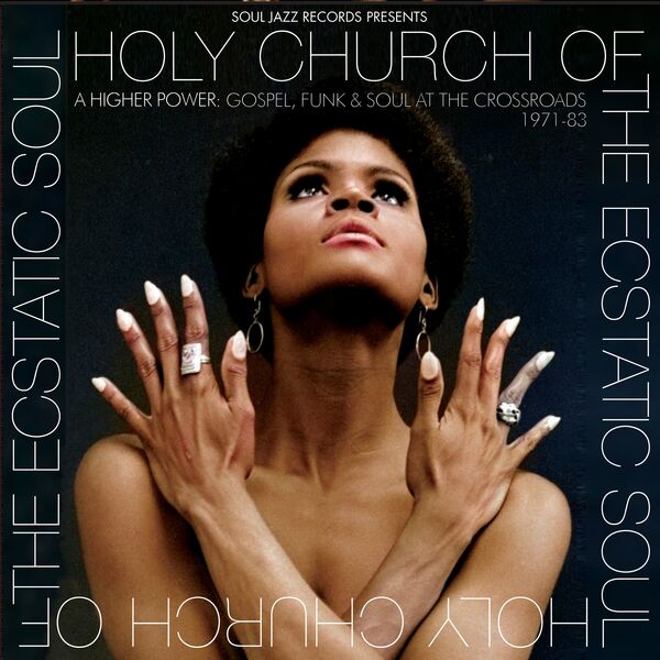 Various Artists - Holy Church Of The Ecstatic Soul - A Higher Power: Gospel, Funk & Soul at the Crossroads 1971-83 (2023) [FLAC 24bit/44,1kHz] Download